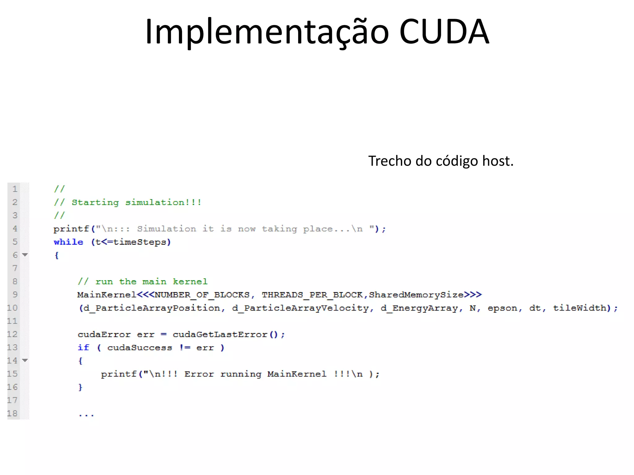 Implementação CUDA
Trecho do código host.
 