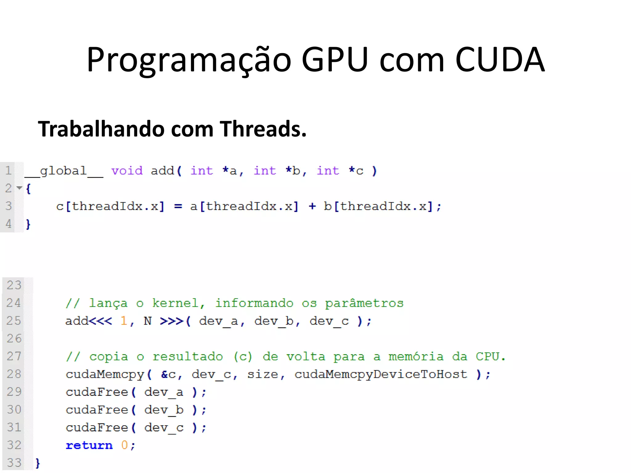 Trabalhando com Threads.
Programação GPU com CUDA
 