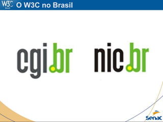 O W3C no Brasil
 