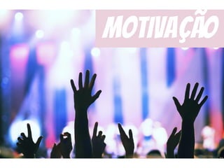 motivação
 