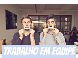 trabalho em equipe
 