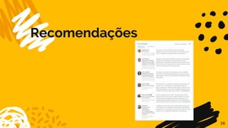Recomendações
26
 