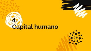 4.
Capital humano
 
