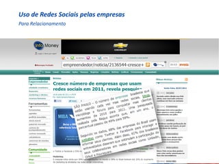 Uso de Redes Sociais pelas empresas
Para Relacionamento
 