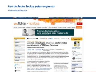 Uso de Redes Sociais pelas empresas
Como Atendimento
 