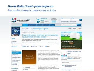 Uso de Redes Sociais pelas empresas
Para ampliar o alcance e conquistar novos clientes
 