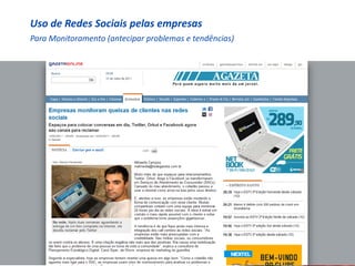 Uso de Redes Sociais pelas empresas
Para Monitoramento (antecipar problemas e tendências)
 