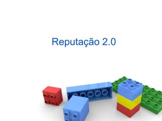 Reputação 2.0
 