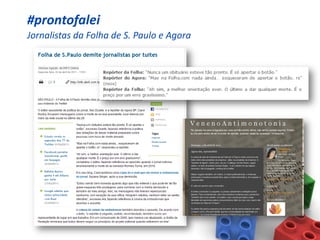 #prontofalei
Jornalistas da Folha de S. Paulo e Agora
 