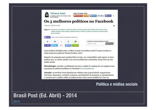 Brasil Post (Ed. Abril) - 2014
2014
Política e mídias sociais
 