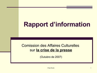 Rapport d’information Comission des Affaires Culturelles  sur  la crise de la presse (Outubro de 2007) 
