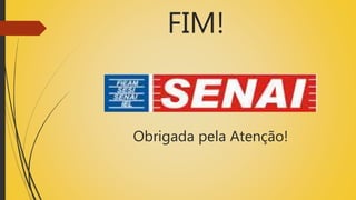 FIM!
Obrigada pela Atenção!
 