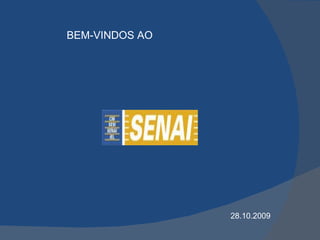 BEM-VINDOS AO  28.10.2009 