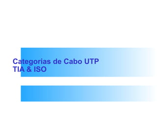 Categorias de Cabo UTP TIA & ISO 