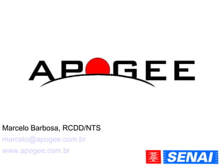 Marcelo Barbosa, RCDD/NTS [email_address] www.apogee.com.br   