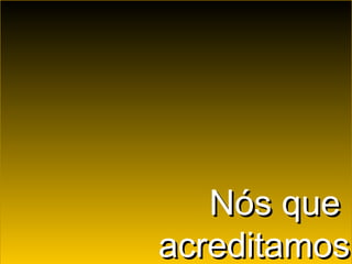 Universidade de São PauloUniversidade de São Paulo
BRASILBRASIL
Acredite
que
pode ser
feito
Nós queNós que
acreditamosacreditamos
 