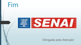 Fim
Obrigada pela Atenção!
 