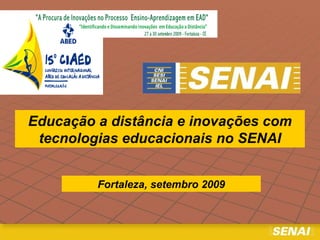Educação a distância e inovações com tecnologias educacionais no SENAI Fortaleza, setembro 2009 