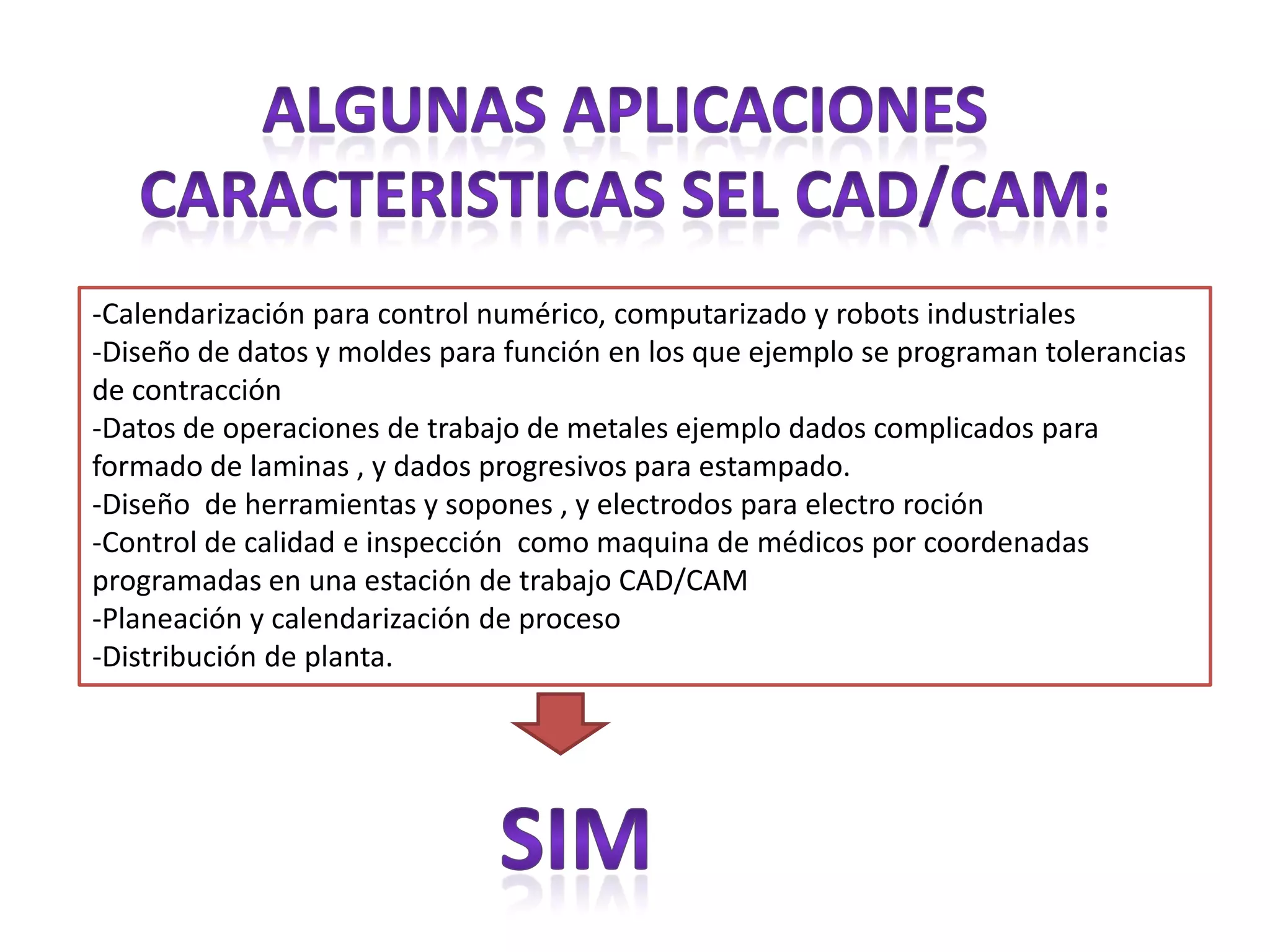 El mecanizado                               Con una intervención del operario mínimo     