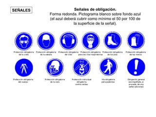 Señales de obligación. Forma redonda. Pictograma blanco sobre fondo azul (el azul deberá cubrir como mínimo el 50 por 100 de la superficie de la señal). SEÑALES 