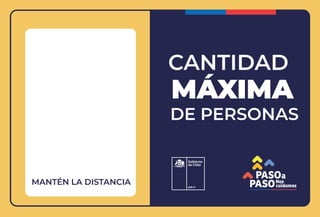 CANTIDAD
DE PERSONAS
MÁXIMA
MANTÉN LA DISTANCIA
 