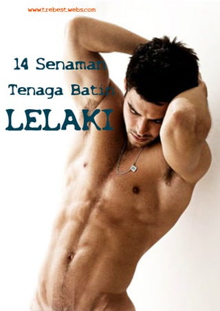 14 Senaman
Tenaga Batin
LELAKI
www.trebest.webs.com
 