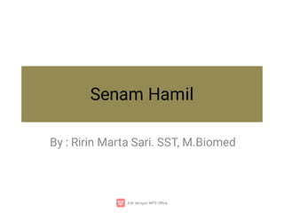 Senam Hamil
By : Ririn Marta Sari. SST, M.Biomed
 