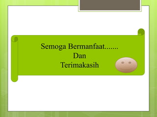 Semoga Bermanfaat.......
Dan
Terimakasih

 