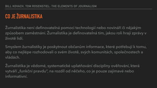 BILL KOVACH: BLUR
DRUHY NOVINAŘINY
The Journalism of Veriﬁcation
Tradiční model novinařiny, který klade největší důraz na ...