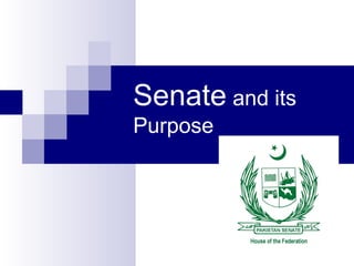 Senate and its
Purpose
 