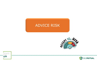 ADVICE RISK
 