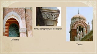 Hindu iconography on the capital
Turrets
Clerestory
 
