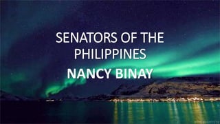 SENATORS OF THE
PHILIPPINES
NANCY BINAY
 