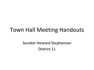 Town Hall Meeting Handouts

    Senator Howard Stephenson
             District 11
 