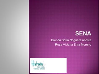 Brenda Sofía Noguera Acosta
Rosa Viviana Erira Moreno
 