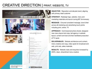 CREATIVE DIRECTION | PRINT, WEBSITE, TV
                            OBJECTIVE: Reposition and elevate brand, aligning
                            with primary retail customer

                            STRATEGY: Redesign logo, website, menu and
                            marketing materials and launch during 80th Anniversary

                            MESSAGE: Ensured consistent message, tone & feel
                            across all marketing and advertising touch points
                            including print, online, TV

                            APPROACH: Commissioned photo shoots; designed
                            new menu layout and copy; led agency in website
                            layout, content and look and feel; facilitated production
                            of TV spots

                            DELIVERABLES: Website architecture and content,
                            menu creative and copy, video spots for broadcast and
                            web, print ads, sales materials

                            RESULTS: Website visits and enquiries increased by
                            200%; clean, streamlined menu creative




    www.senayjohnson.ca
    416.721.3861
 