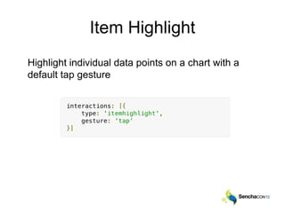 Item Highlight
Highlight individual data points on a chart with a
default tap gesture
 