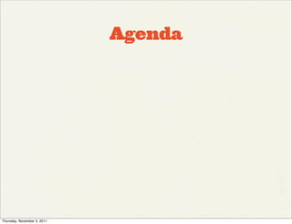 Agenda




Thursday, November 3, 2011
 