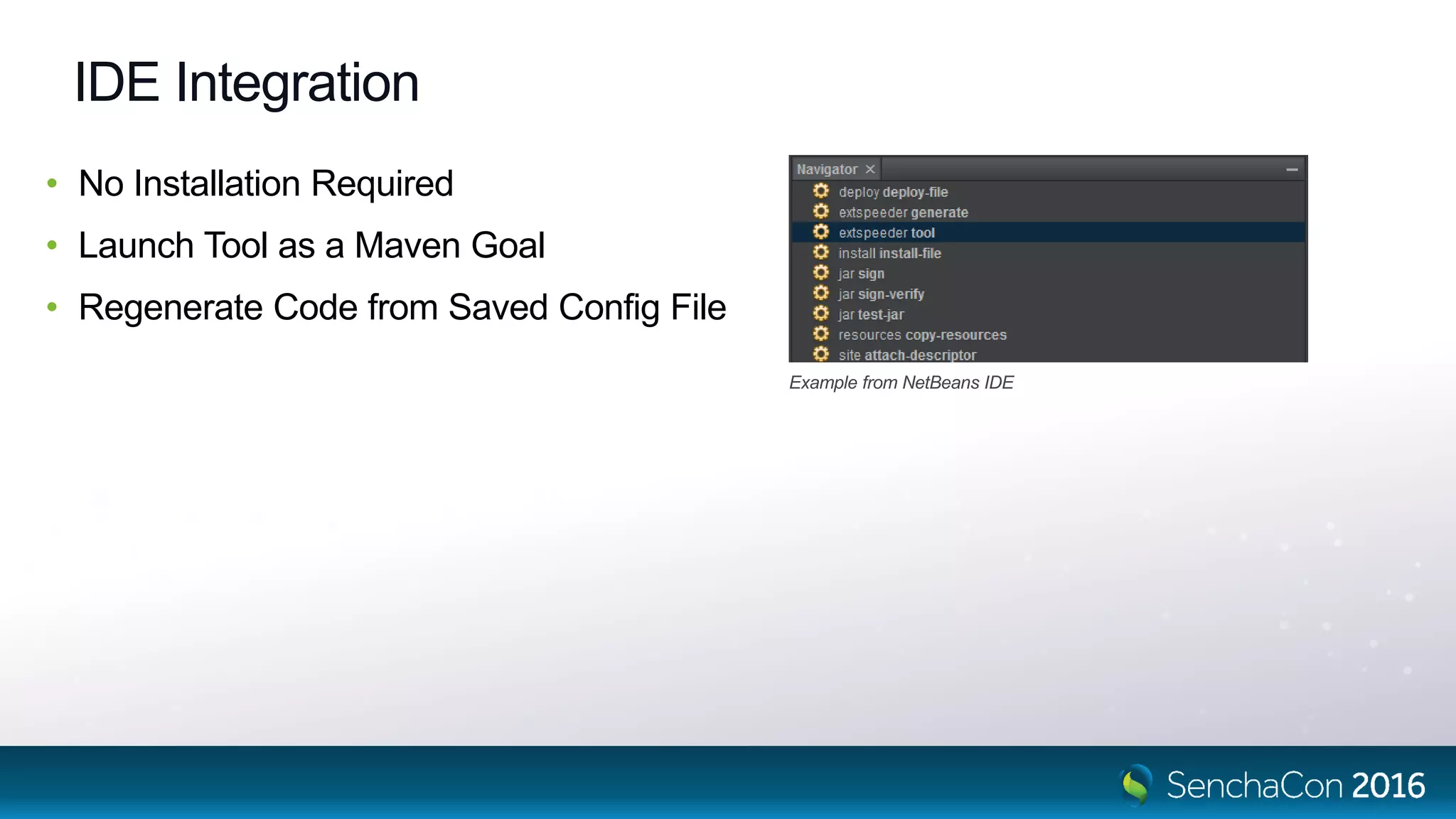 • No Installation Required
• Launch Tool as a Maven Goal
• Regenerate Code from Saved Config File
IDE Integration
Example from NetBeans IDE
 