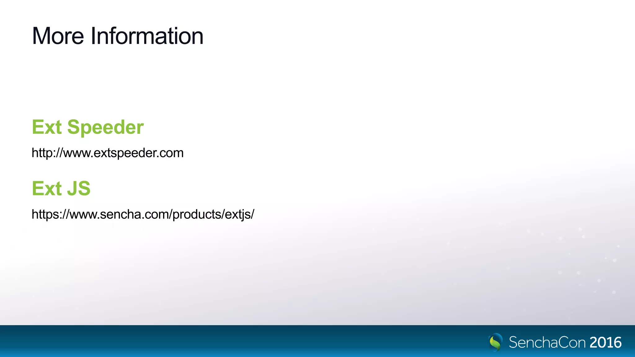Ext Speeder
http://www.extspeeder.com
Ext JS
https://www.sencha.com/products/extjs/
More Information
 