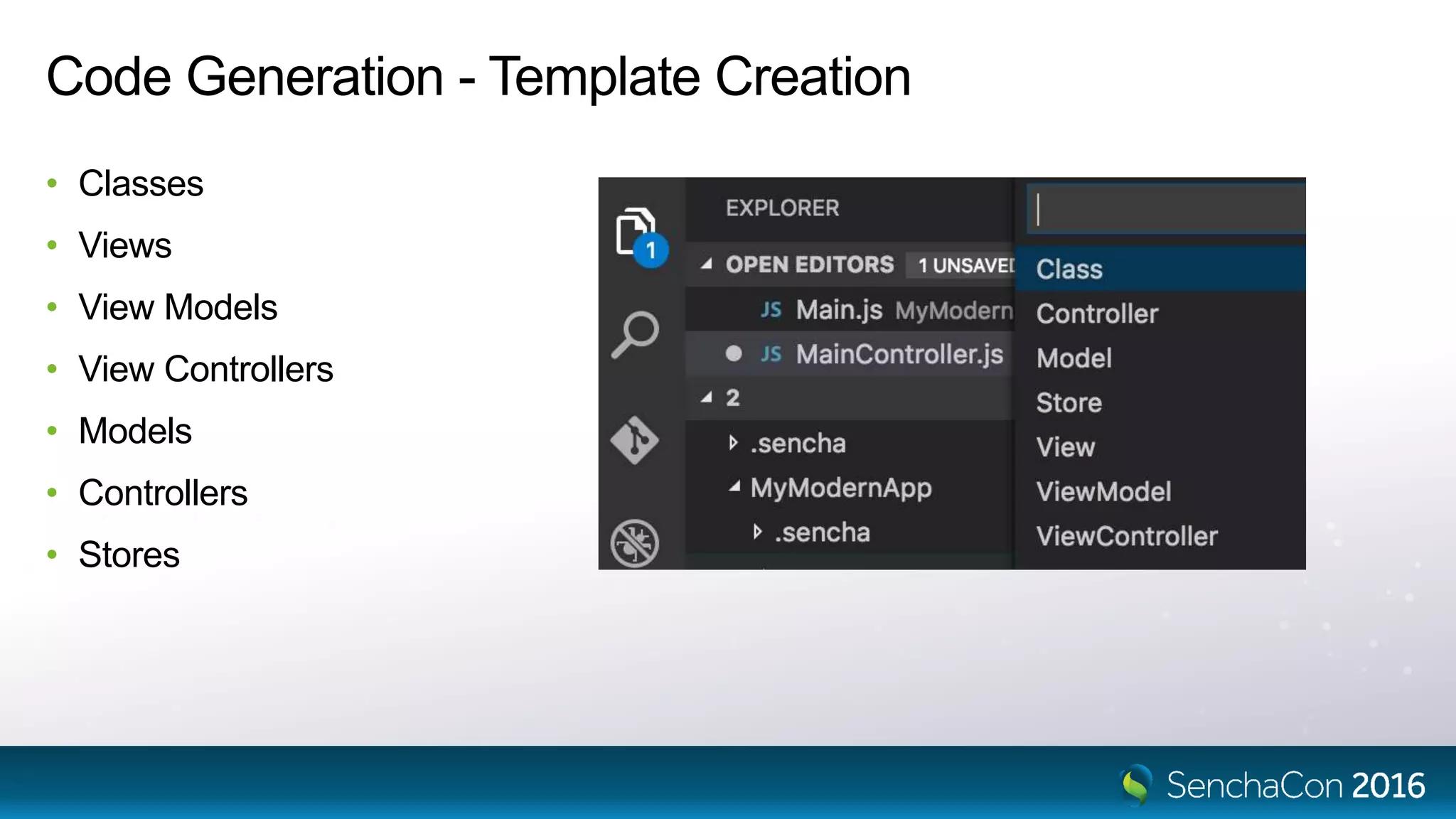 Code Generation - Template Creation
• Classes
• Views
• View Models
• View Controllers
• Models
• Controllers
• Stores
 