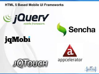 HTML 5 Based Mobile UI Frameworks
 