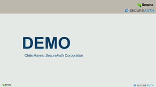 DEMO
Chris Hayes, SecureAuth Corporation
 