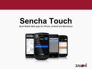 Sencha Touch Build Mobile Web apps for iPhone, Android and Blackberry 