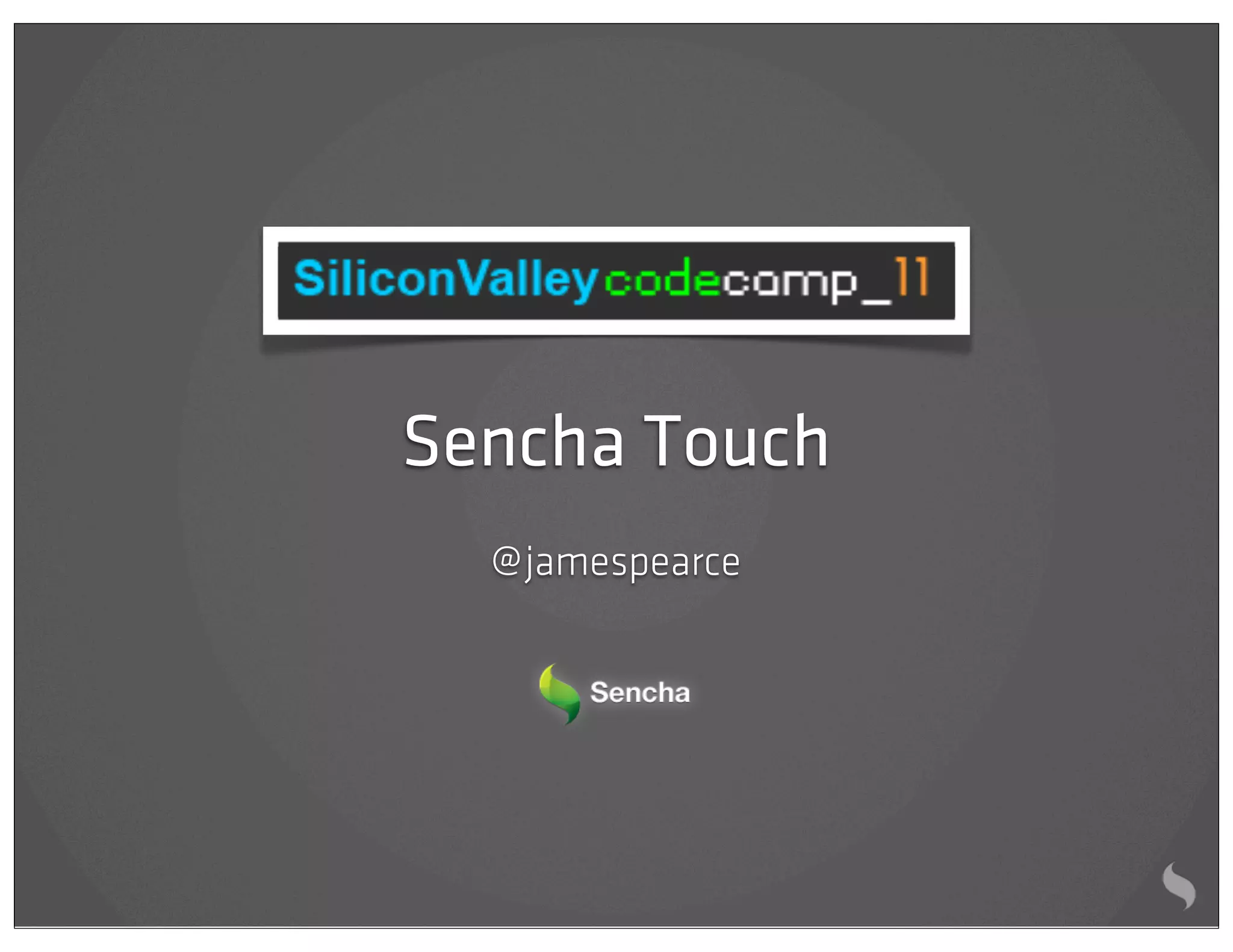 Sencha Touch
  @ jamespearce
 