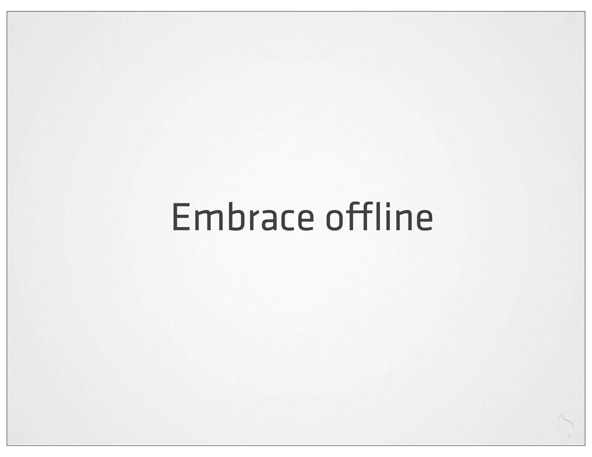 Embrace o ine
 