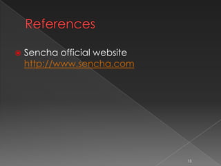  Sencha official website
http://www.sencha.com
15
 