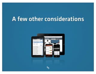 A few other considerations
 