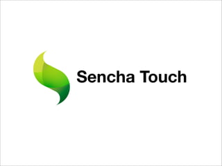 Sencha Touch
 