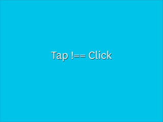 Tap !== Click
 